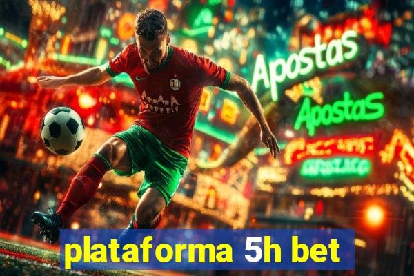 plataforma 5h bet